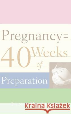 Pregnancy = 40 Weeks of Preparation Tina M Ellis 9781597810937 Xulon Press - książka