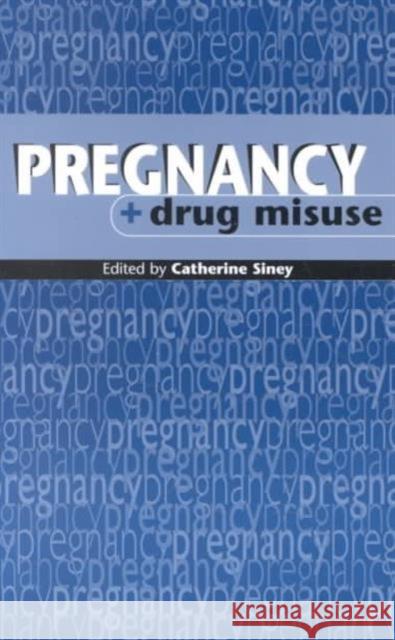 Pregnancy & Drug Misuse Catherine Siney 9781898507772 Books for Midwives PR - książka