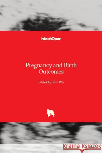Pregnancy and Birth Outcomes Wei Wu 9781789232424 Intechopen - książka