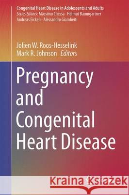 Pregnancy and Congenital Heart Disease Jolien W. Roos-Hesselink Mark R. Johnson 9783319389110 Springer - książka
