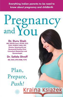 Pregnancy and You: Plan, Prepare Push! Shah, Duru 9788184958782 Jaico Publishing House - książka