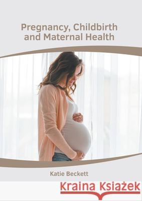 Pregnancy, Childbirth and Maternal Health Katie Beckett 9781639271641 American Medical Publishers - książka