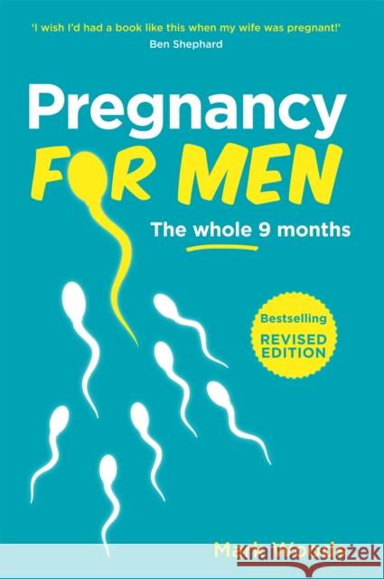 Pregnancy For Men (Revised Edition): The whole nine months Mark Woods 9781905410620 Hodder & Stoughton - książka