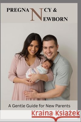 Pregnancy & Newborn Care: A Gentle Guide for New Parents Venkatesan, Prabadevi, X. Shiva, Esha 9798296479594 Independently Published - książka