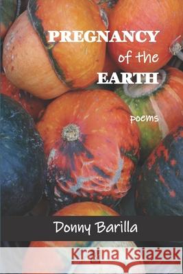 Pregnancy of the Earth: Poems Donny Barilla 9781953510204 Adelaide Books - książka