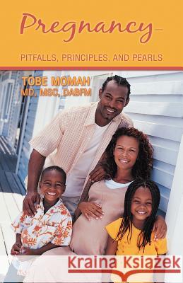 Pregnancy-Pitfalls, Principles, and Pearls Tobe Moma 9781449762100 WestBow Press - książka