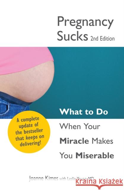 Pregnancy Sucks: What to Do When Your Miracle Makes You Miserable Kimes, Joanne 9781440526770 Adams Media Corporation - książka