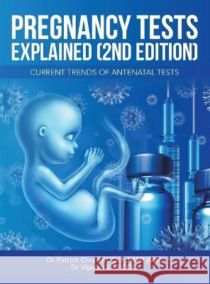 Pregnancy Tests Explained (2Nd Edition): Current Trends of Antenatal Tests Dr Patrick Chia Frcog Fafp (Mal) Dr Vijayan V Frcog  9781543771299 Partridge Publishing Singapore - książka