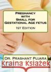 Pregnancy with Small for Gestational Age fetus Pujara, Prashant 9781518648977 Createspace