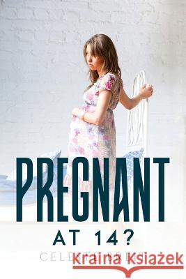Pregnant at 14? Celeste Breit 9781805099451 Celeste Breit - książka