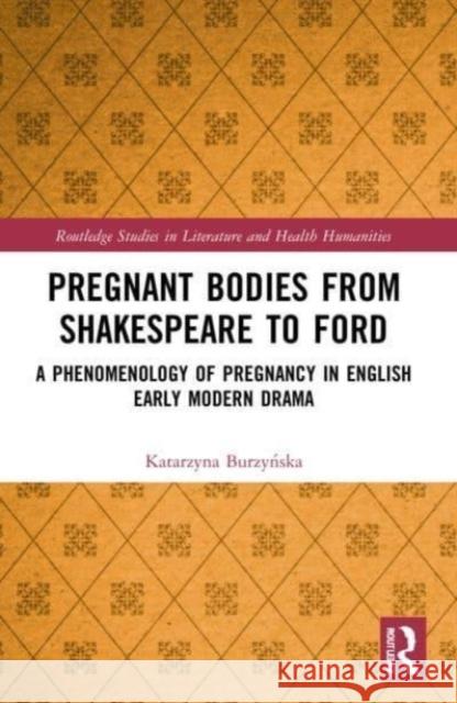 Pregnant Bodies from Shakespeare to Ford Katarzyna Burzynska 9780367756468 Taylor & Francis Ltd - książka