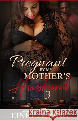 Pregnant by my mother's husband 3 Linette King 9781722490973 Createspace Independent Publishing Platform - książka