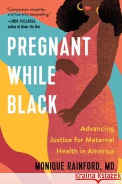 Pregnant While Black: Advancing Justice for Maternal Health in America Monique Rainford 9781506487618 1517 Media - książka