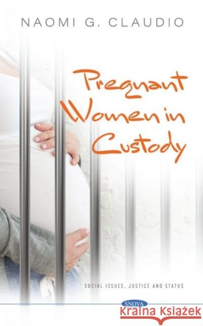 Pregnant Women in Custody Naomi G. Claudio   9781536197617 Nova Science Publishers Inc - książka