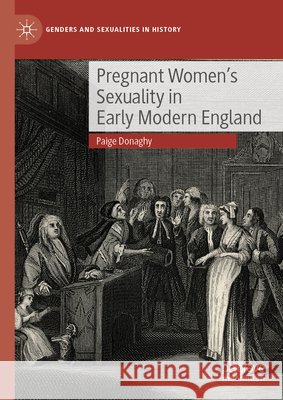 Pregnant Women's Sexuality in Early Modern England Paige Donaghy 9783032056511 Palgrave MacMillan - książka