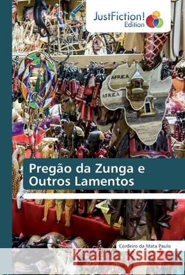 Pregão da Zunga e Outros Lamentos Paulo, Cordeiro da Mata 9786139424306 JustFiction Edition - książka