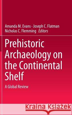 Prehistoric Archaeology on the Continental Shelf: A Global Review Evans, Amanda M. 9781461496342 Springer - książka