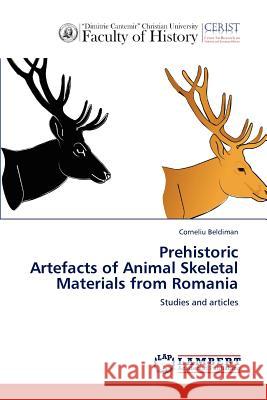 Prehistoric Artefacts of Animal Skeletal Materials from Romania Corneliu Beldiman 9783848429776 LAP Lambert Academic Publishing - książka