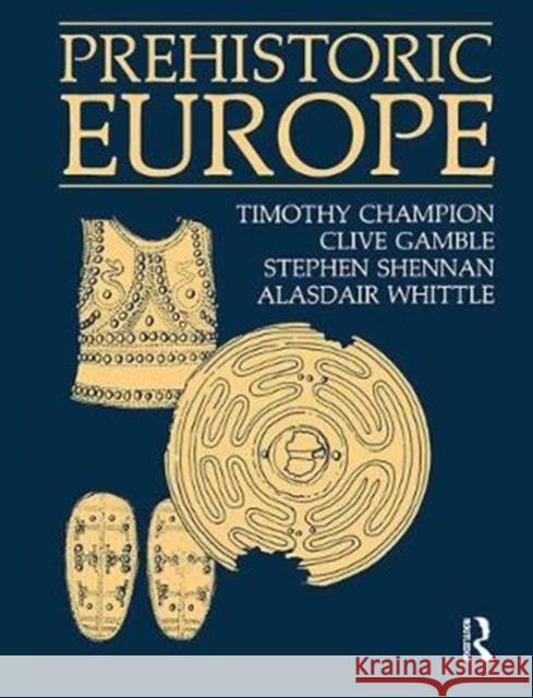 Prehistoric Europe Timothy Champion, Clive Gamble, Stephen Shennan, Alasdair Whittle 9781138404403 Taylor & Francis Ltd - książka