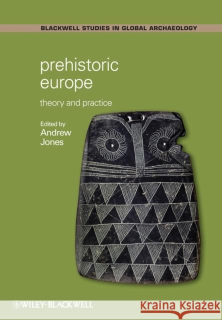 Prehistoric Europe: Theory and Practice Jones, Andrew 9781405125963 Blackwell Publishers - książka
