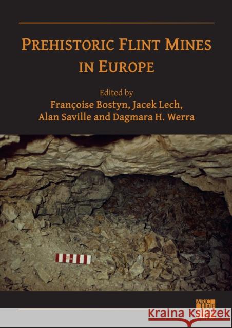 Prehistoric Flint Mines in Europe Francoise Bostyn Jacek Lech Alan Saville 9781803272214 Archaeopress - książka