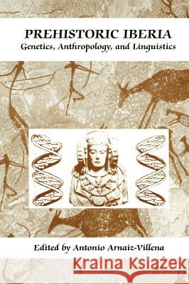 Prehistoric Iberia: Genetics, Anthropology, and Linguistics Martínez-Laso, Jorge 9780306463648 Kluwer Academic Publishers - książka