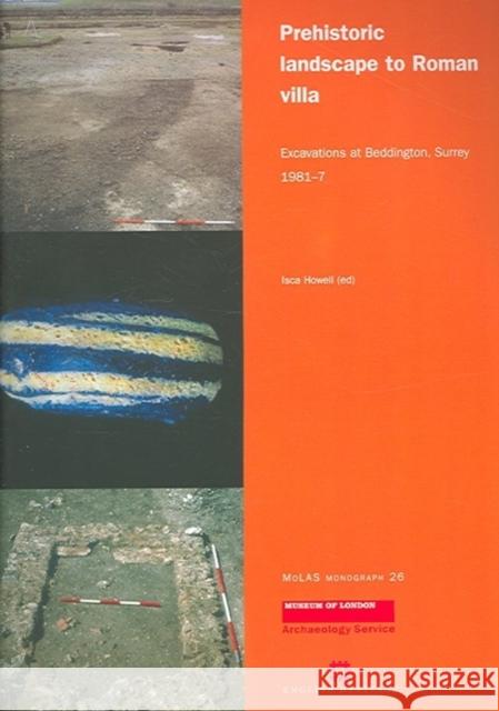 Prehistoric Landscape to Roman Villa: Excavations at Beddington, Surrey, 1981-7 Howell, Isca 9781901992564 Museum of London Archaeological Service - książka