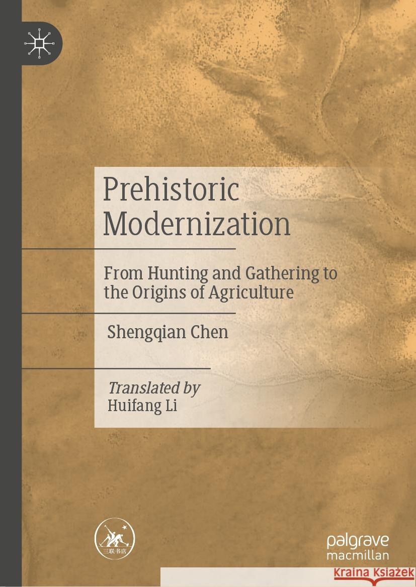 Prehistoric Modernization: From Hunting and Gathering to the Origins of Agriculture Shengqian Chen, Huifang Li 9789819794225 Springer Verlag, Singapore - książka