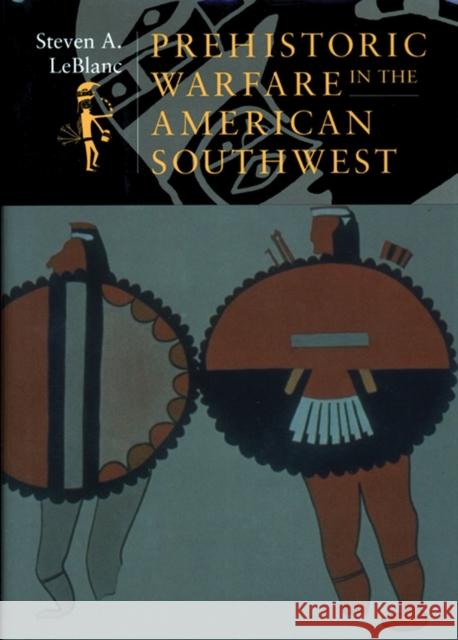 Prehistoric Warfare in the American Southwest Steven A. LeBlanc 9780874809084 University of Utah Press - książka