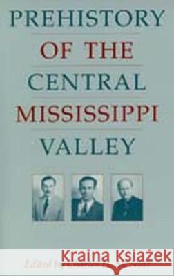 Prehistory of the Central Mississippi Valley Charles H. McNutt 9780817308070 University of Alabama Press - książka