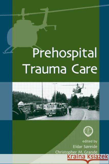 Prehospital Trauma Care Eldar Soreide Christopher M. Grande Soreide/Grande 9780824705374 Informa Healthcare - książka