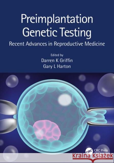 Preimplantation Genetic Testing: Recent Advances in Reproductive Medicine Darren K. Griffin Gary L. Harton 9781138333307 CRC Press - książka
