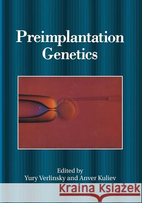 Preimplantation Genetics A. Kuliev Yury Verlinsky 9781468413533 Springer - książka