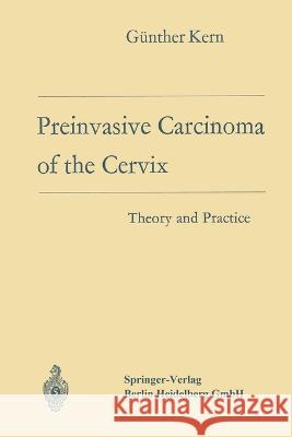 Preinvasive Carcinoma of the Cervix: Theory and Practice G?nther Kern Erika Kern-Bontke 9783662231616 Springer - książka