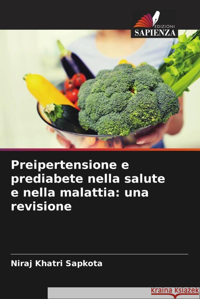 Preipertensione e prediabete nella salute e nella malattia: una revisione Niraj Khatr 9786206899204 Edizioni Sapienza - książka