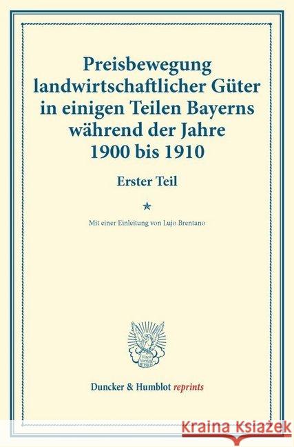Preisbewegung Landwirtschaftlicher Guter in Einigen Teilen Bayerns Wahrend Der Jahre 1900 Bis 1910: Erster Teil. Mit Einer Einleitung Von Lujo Brentan Brentano, Lujo 9783428174560 Duncker & Humblot - książka