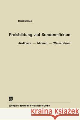 Preisbildung Auf Sondermärkten: Auktionen -- Messen -- Warenbörsen Niessen, Horst 9783409365314 Springer - książka