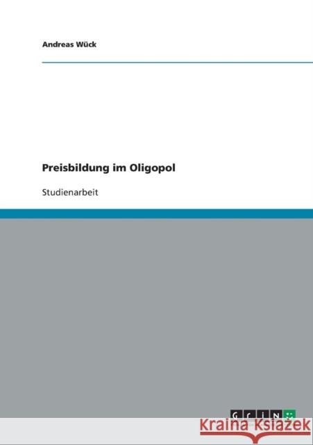 Preisbildung im Oligopol Andreas Wuck 9783640667789 Grin Verlag - książka