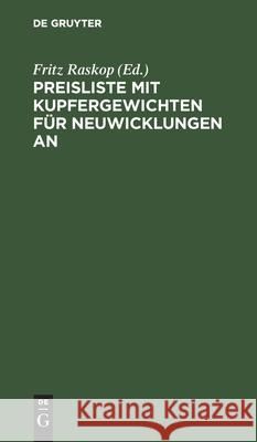 Preisliste Mit Kupfergewichten Für Neuwicklungen an: Drehstrom-, Einphasen-Wechselstrom-, Gleichstrom- Und Polumschaltbare Drehstrom-Motoren Ca. 0,5-100 Ps. Drehstrom-Transformatoren Ca. 5-100 Kva. Ne Fritz Raskop, No Contributor 9783112461334 De Gruyter - książka