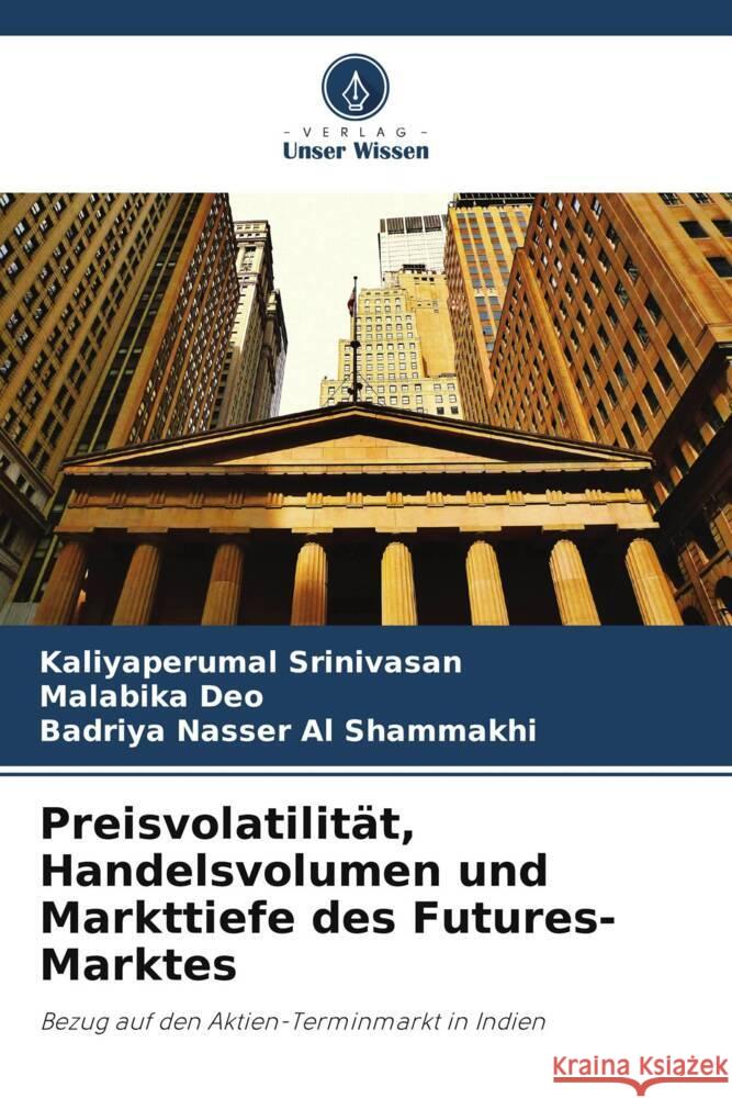 Preisvolatilität, Handelsvolumen und Markttiefe des Futures-Marktes Srinivasan, Kaliyaperumal, Deo, Malabika, Al Shammakhi, Badriya Nasser 9786206299615 Verlag Unser Wissen - książka