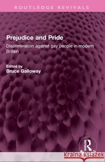 Prejudice and Pride: Discrimination Against Gay People in Modern Britain Bruce Galloway 9781032404059 Routledge - książka