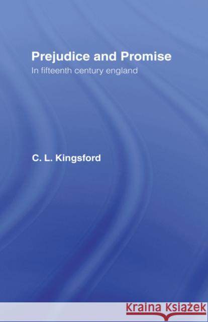 Prejudice and Promise in Fifteenth Century England C. L. Kingsford 9780714614885 Frank Cass Publishers - książka