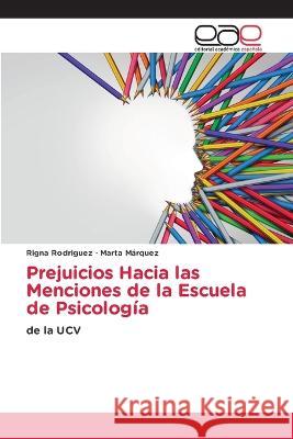 Prejuicios Hacia las Menciones de la Escuela de Psicología : de la UCV Rodriguez, Rigna; Márquez, Marta 9786200328540 Editorial Académica Española - książka