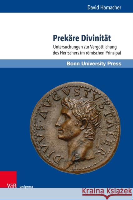 Prekare Divinitat: Untersuchungen zur Vergottlichung des Herrschers im romischen Prinzipat David Hamacher 9783847115427 V&R Unipress - książka