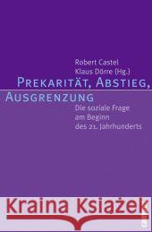 Prekarität, Abstieg, Ausgrenzung : Die soziale Frage am Beginn des 21. Jahrhunderts Castel, Robert Dörre, Klaus  9783593387321 Campus Verlag - książka