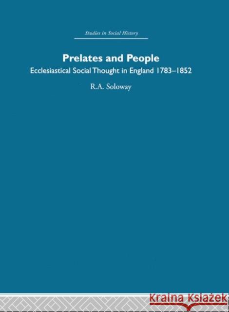 Prelates and People : Ecclesiastical Social Thought in England, 1783-1852 R A Soloway 9780415412988  - książka