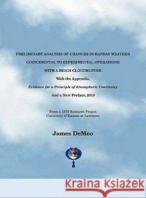 Preliminary Analysis of Changes in Kansas Weather Coincidental to Experimental Operations with a Reich Cloudbuster James Demeo 9780962185540 Natural Energy Works - książka
