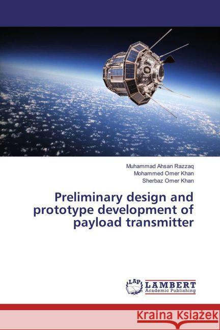 Preliminary design and prototype development of payload transmitter Razzaq, Muhammad Ahsan; Omer Khan, Mohammed; Omer Khan, Sherbaz 9783659828317 LAP Lambert Academic Publishing - książka