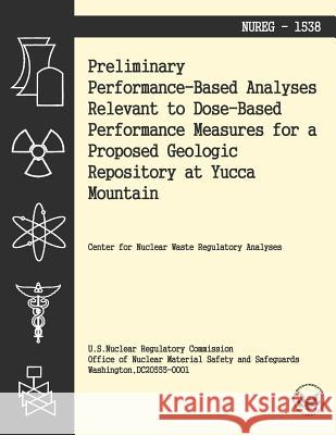 Preliminary Performance-Baes Analysis Relevant to Dose-Based Performance Measures for a Proposed Geologic Repository at Yucca Mountain U. S. Nuclear Regulatory Commission 9781494939502 Createspace - książka