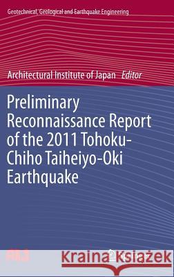 Preliminary Reconnaissance Report of the 2011 Tohoku-Chiho Taiheiyo-Oki Earthquake Architectural Institute of Japan 9784431540960 Springer Verlag, Japan - książka